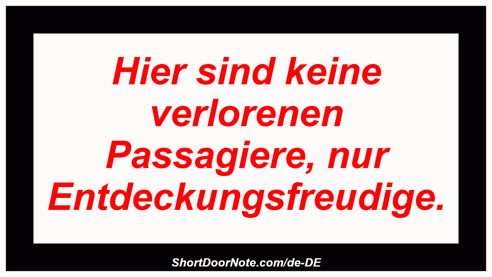 Hier sind keine verlorenen Passagiere, nur Entdeckungsfreudige.
