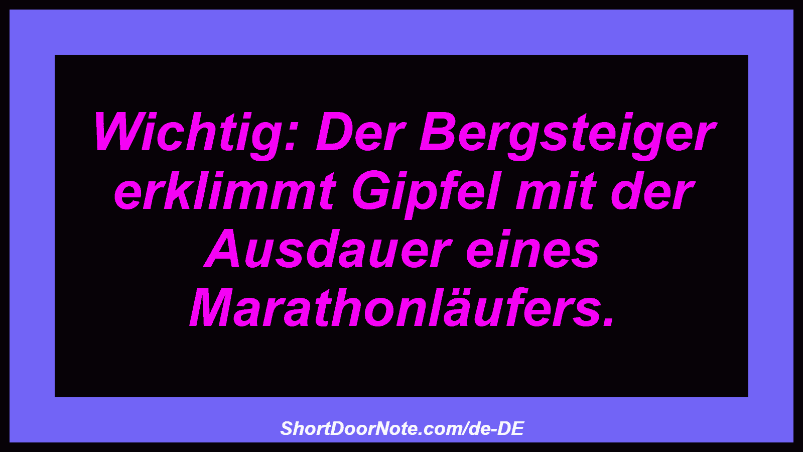 Wichtig: Der Bergsteiger erklimmt Gipfel mit der Ausdauer eines Marathonläufers.
