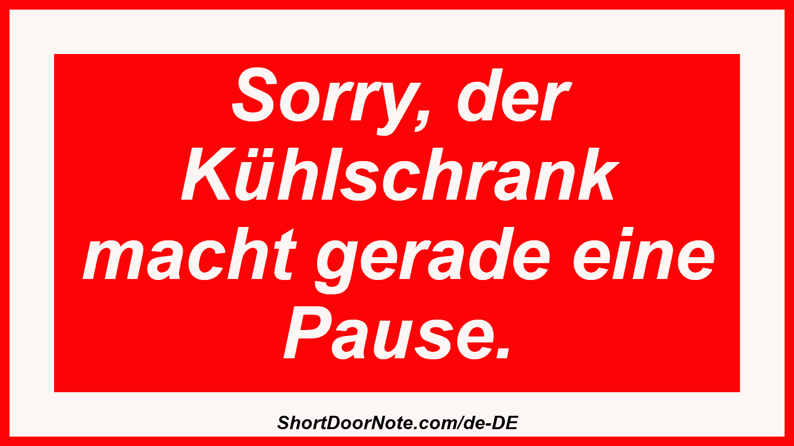 Sorry, der Kühlschrank macht gerade eine Pause.
