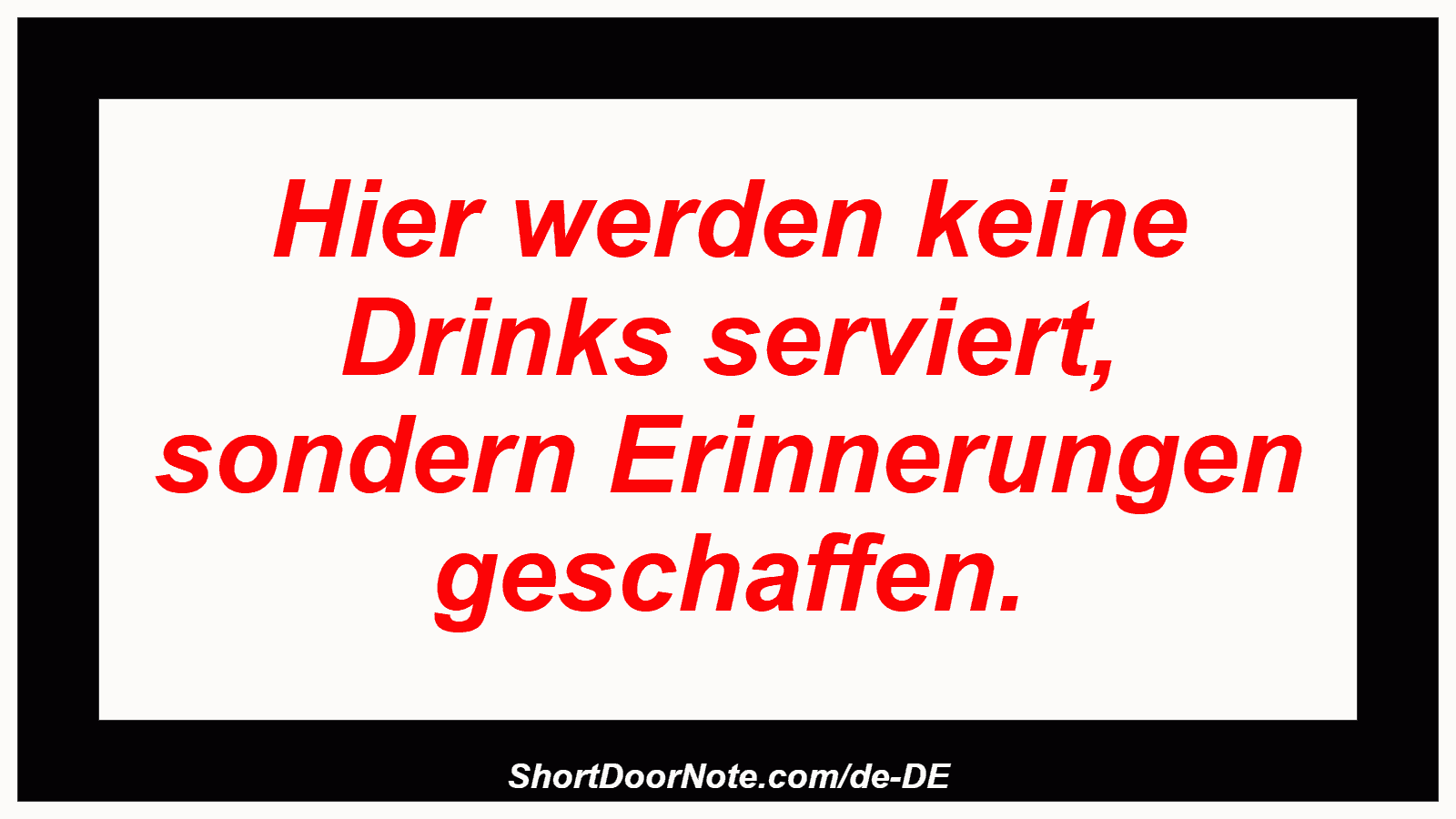 Hier werden keine Drinks serviert, sondern Erinnerungen geschaffen.
