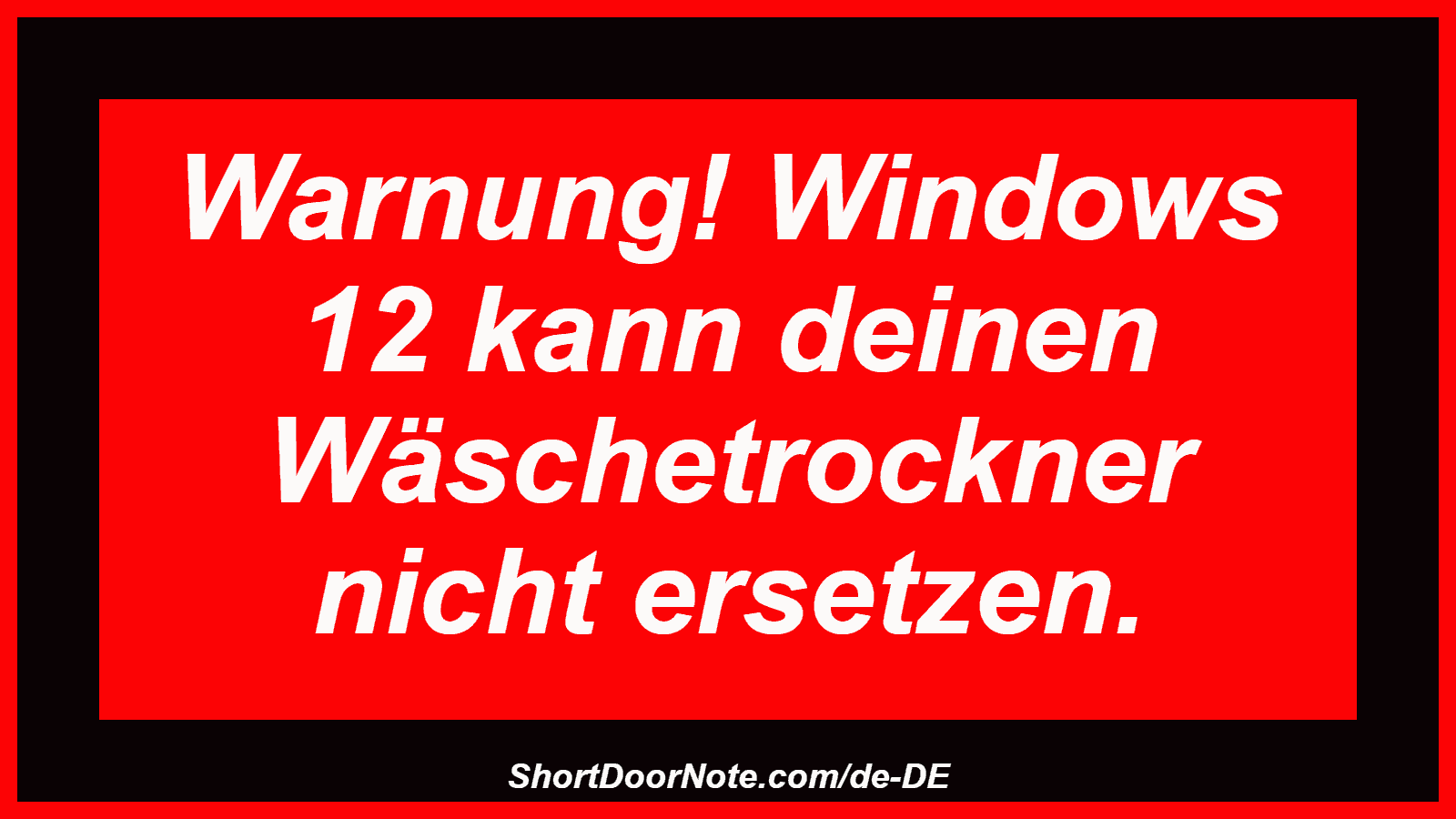Warnung! Windows 12 kann deinen Wäschetrockner nicht ersetzen.
