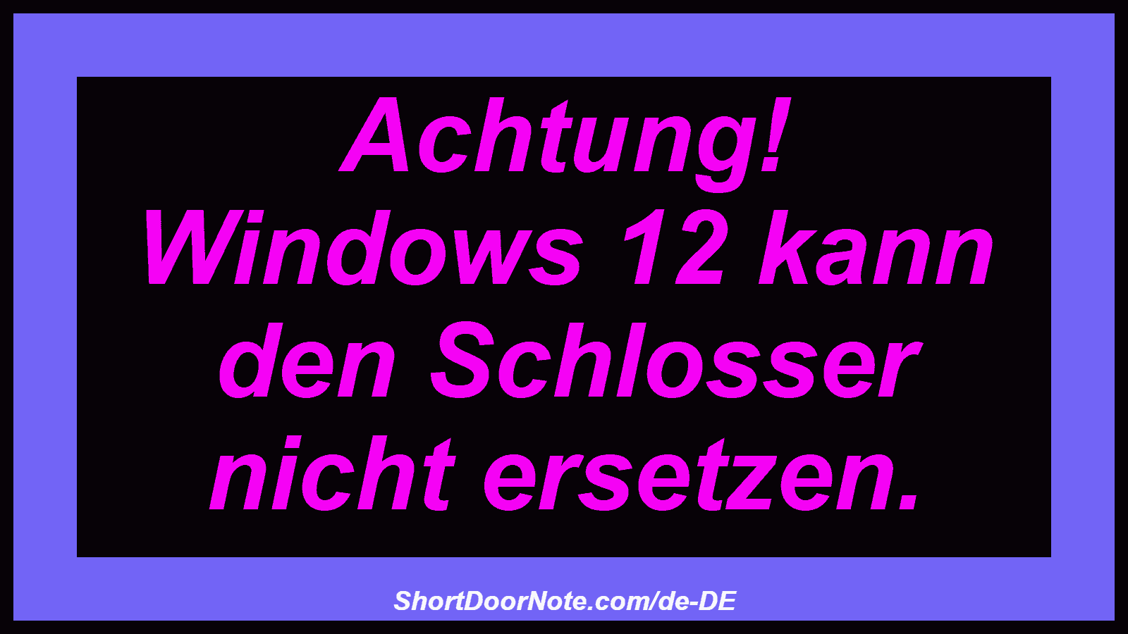 Achtung! Windows 12 kann den Schlosser nicht ersetzen.
