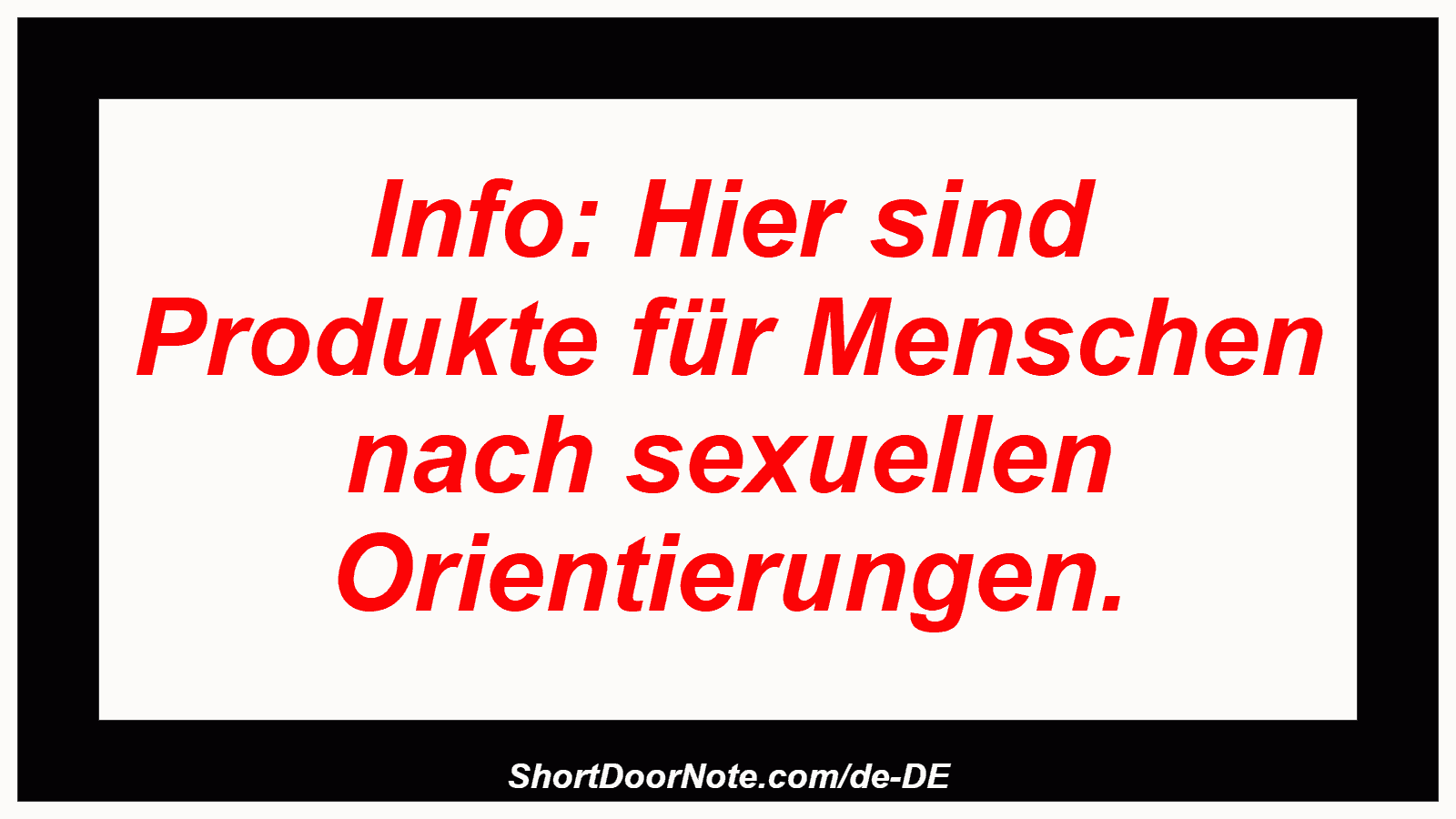 Info: Hier sind Produkte für Menschen nach sexuellen Orientierungen.
