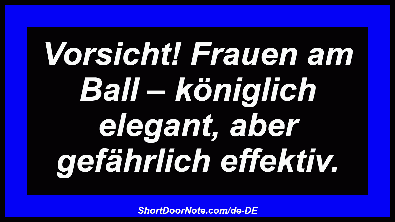 Vorsicht! Frauen am Ball – königlich elegant, aber gefährlich effektiv.
