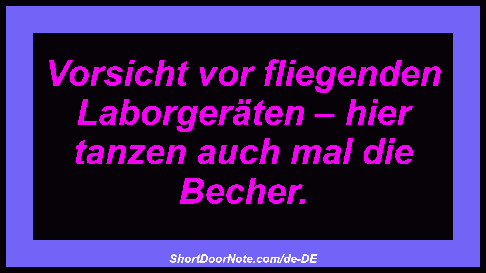 Vorsicht vor fliegenden Laborgeräten – hier tanzen auch mal die Becher.

