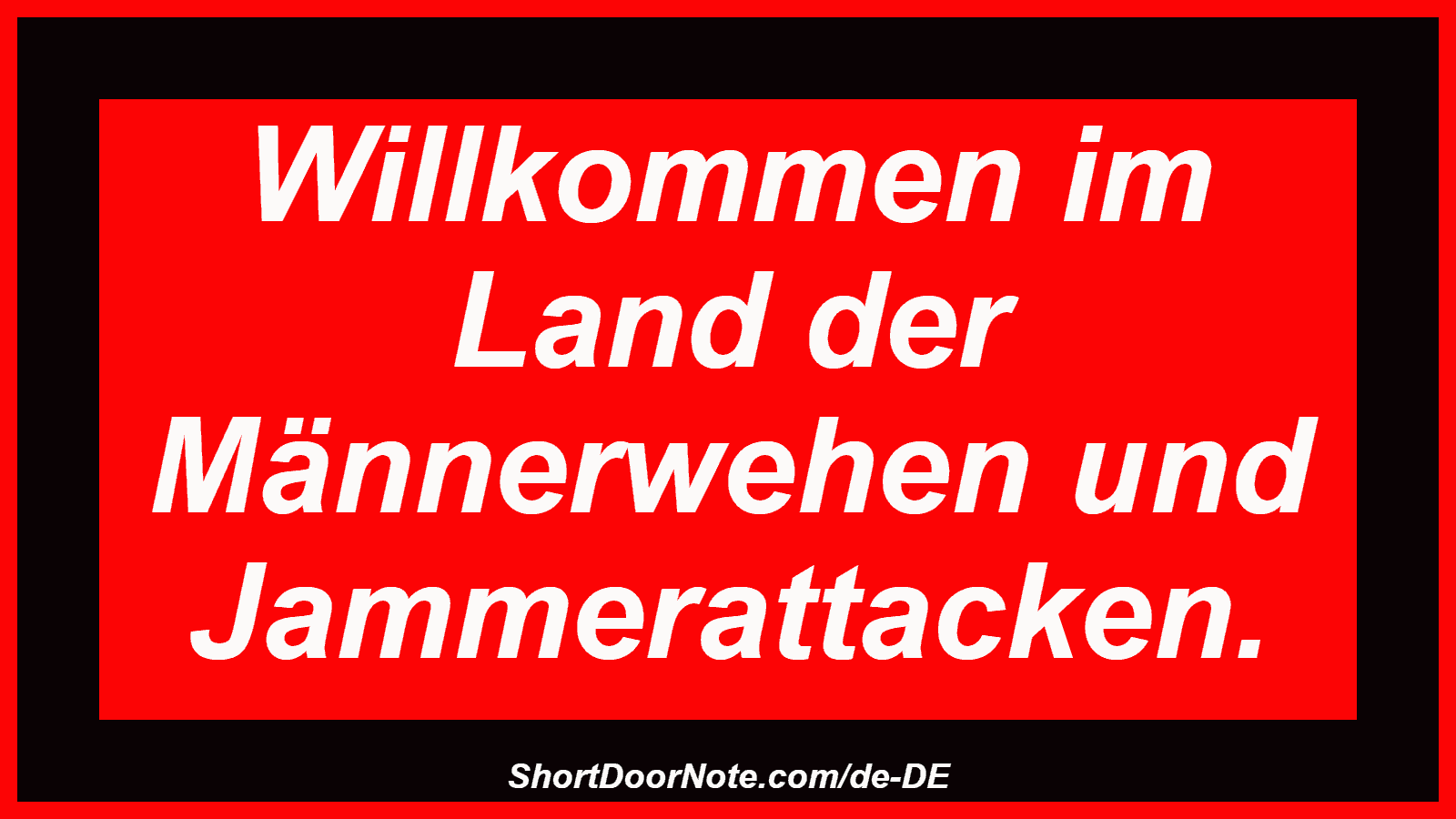 Willkommen im Land der Männerwehen und Jammerattacken.
