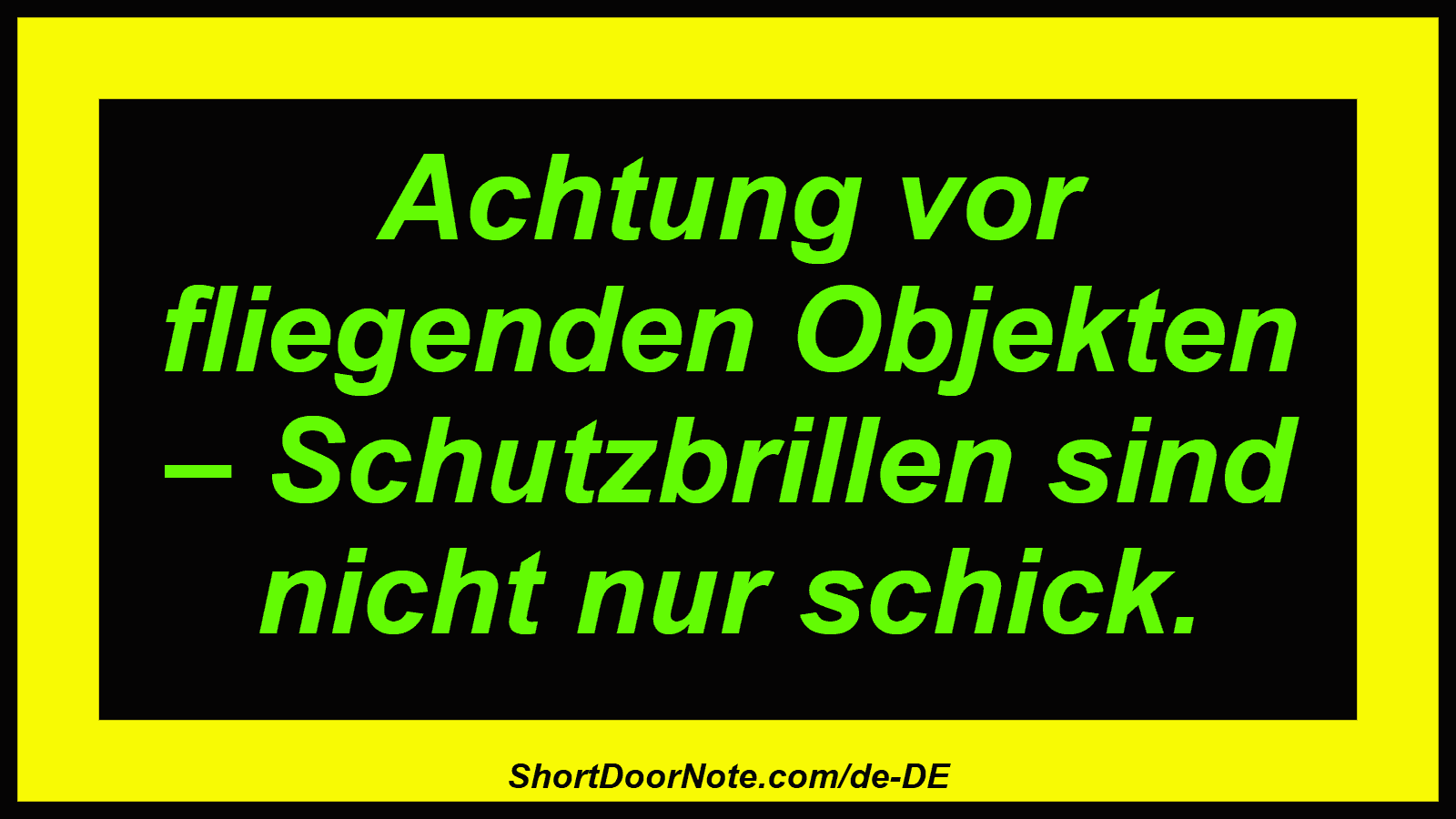 Achtung vor fliegenden Objekten – Schutzbrillen sind nicht nur schick.
