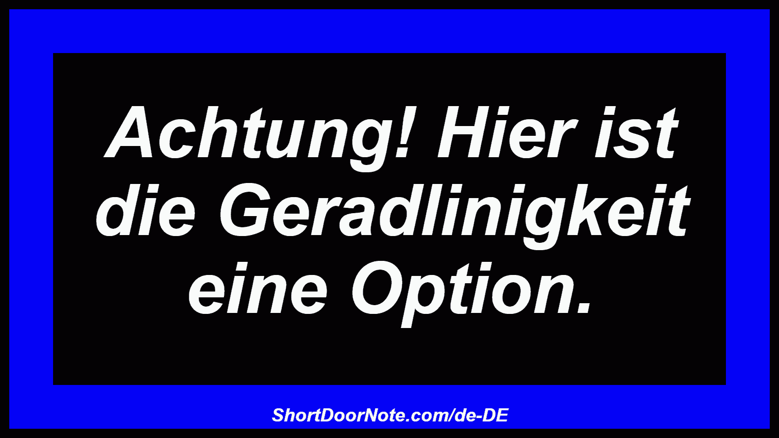 Achtung! Hier ist die Geradlinigkeit eine Option.
