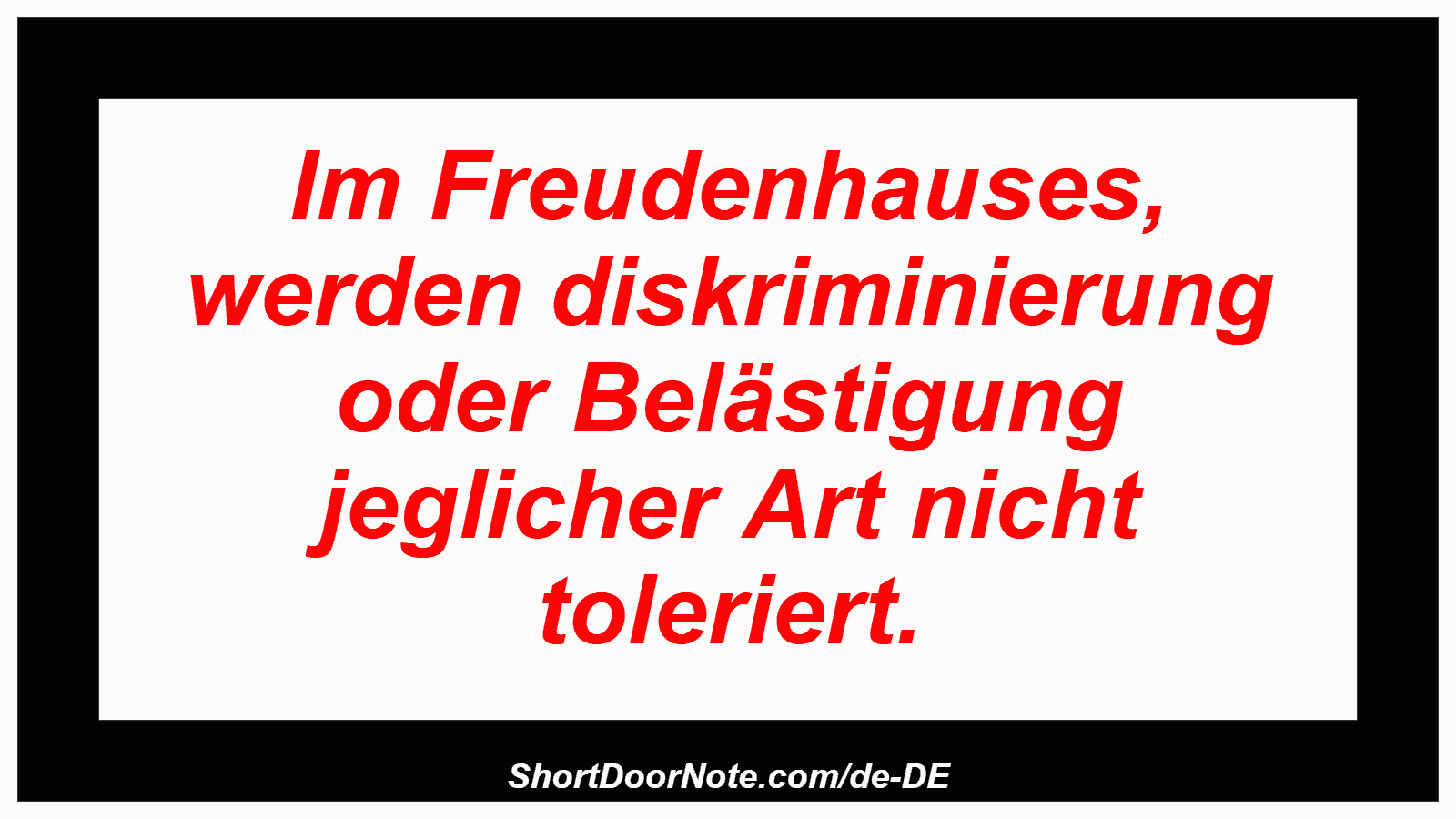 Im Freudenhauses, werden diskriminierung oder Belästigung jeglicher Art nicht toleriert.
