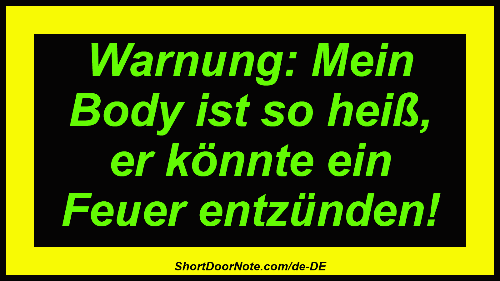 Warnung: Mein Body ist so heiß, er könnte ein Feuer entzünden!
