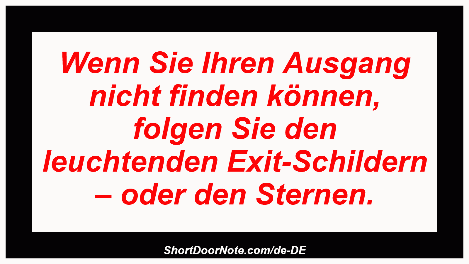 Wenn Sie Ihren Ausgang nicht finden können, folgen Sie den leuchtenden Exit-Schildern – oder den Sternen.
