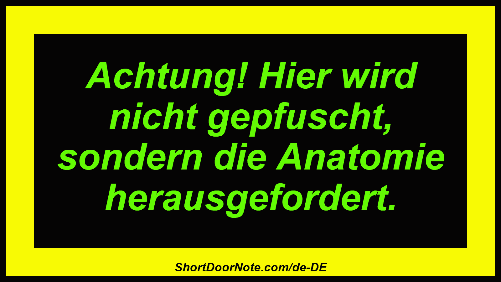 Achtung! Hier wird nicht gepfuscht, sondern die Anatomie herausgefordert.

