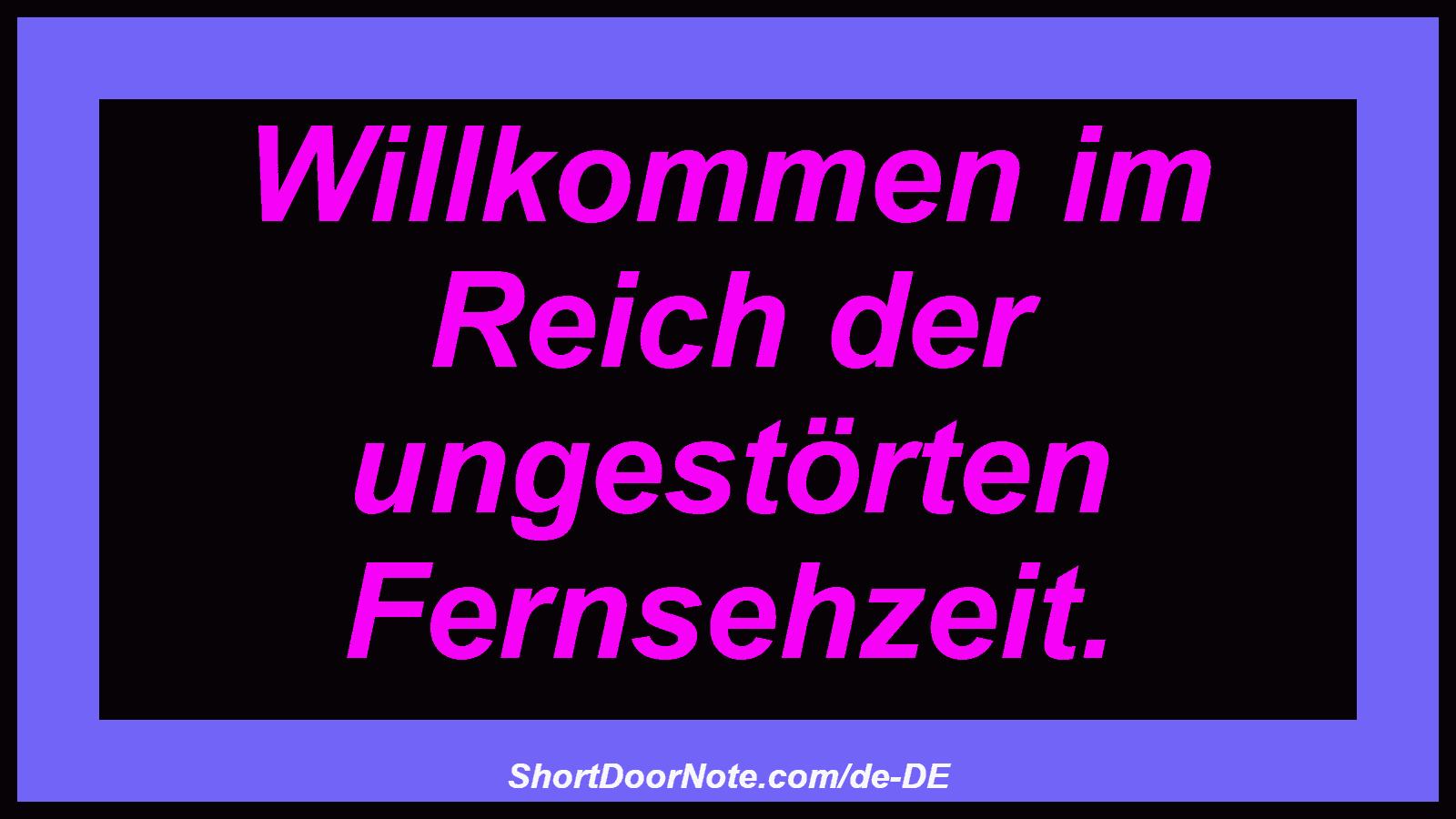 Willkommen im Reich der ungestörten Fernsehzeit.
