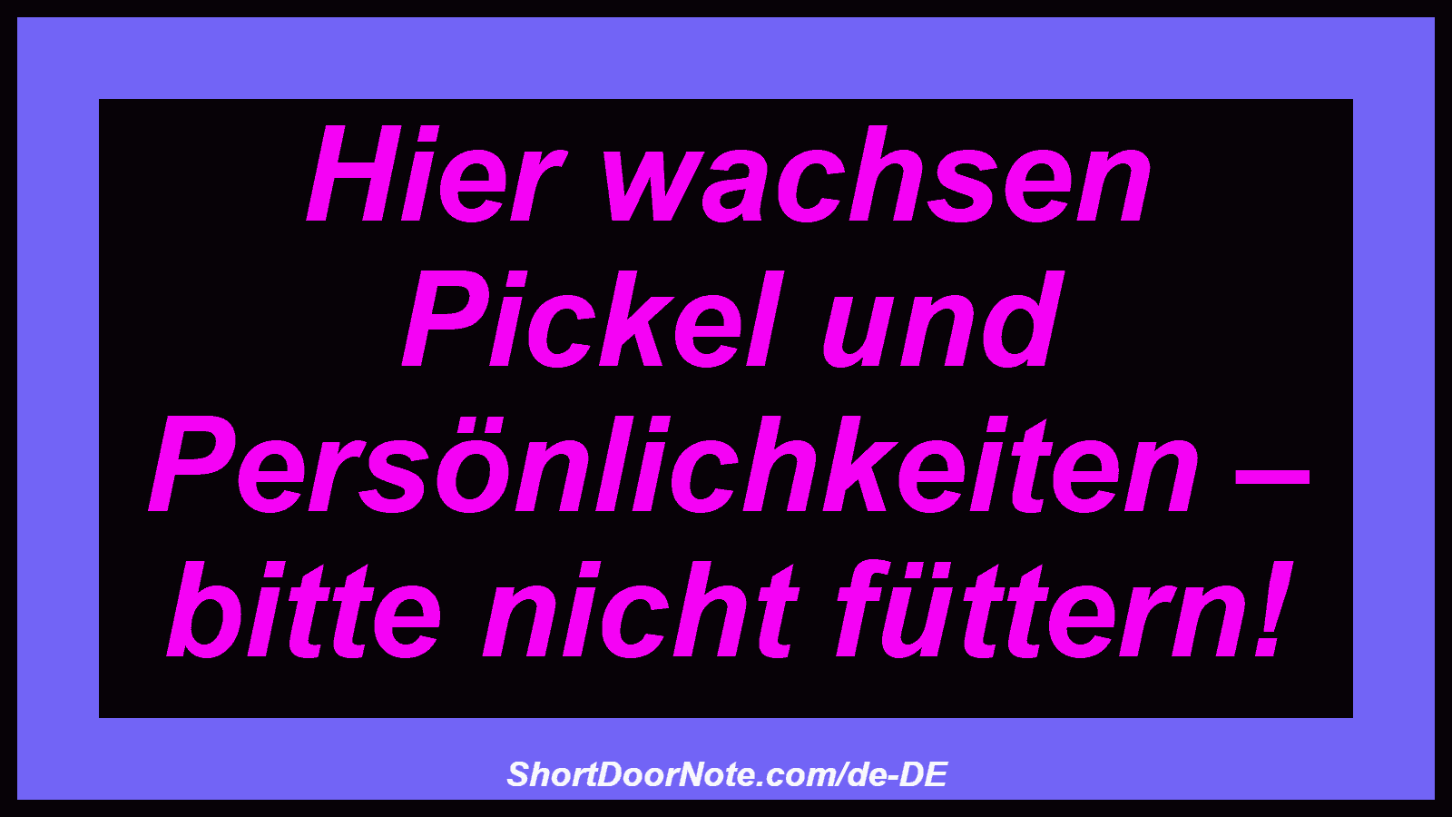 Hier wachsen Pickel und Persönlichkeiten – bitte nicht füttern!
