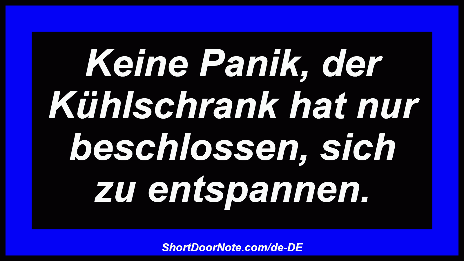 Keine Panik, der Kühlschrank hat nur beschlossen, sich zu entspannen.
