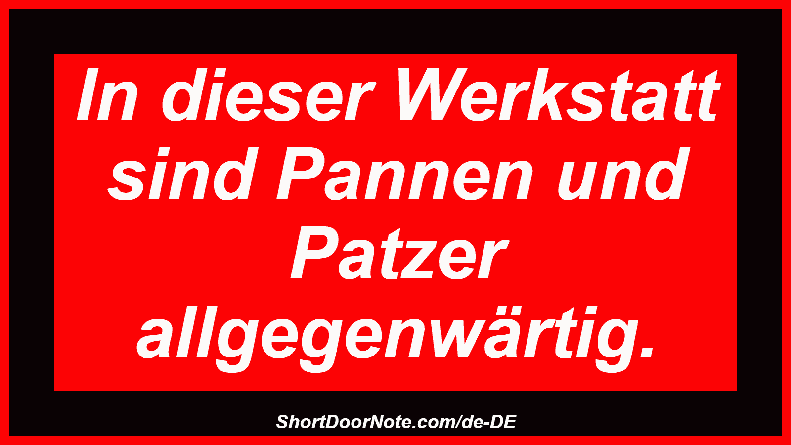 In dieser Werkstatt sind Pannen und Patzer allgegenwärtig.
