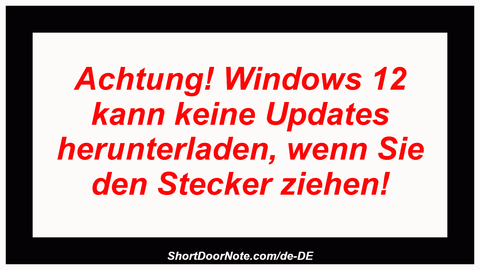 Achtung! Windows 12 kann keine Updates herunterladen, wenn Sie den Stecker ziehen!

