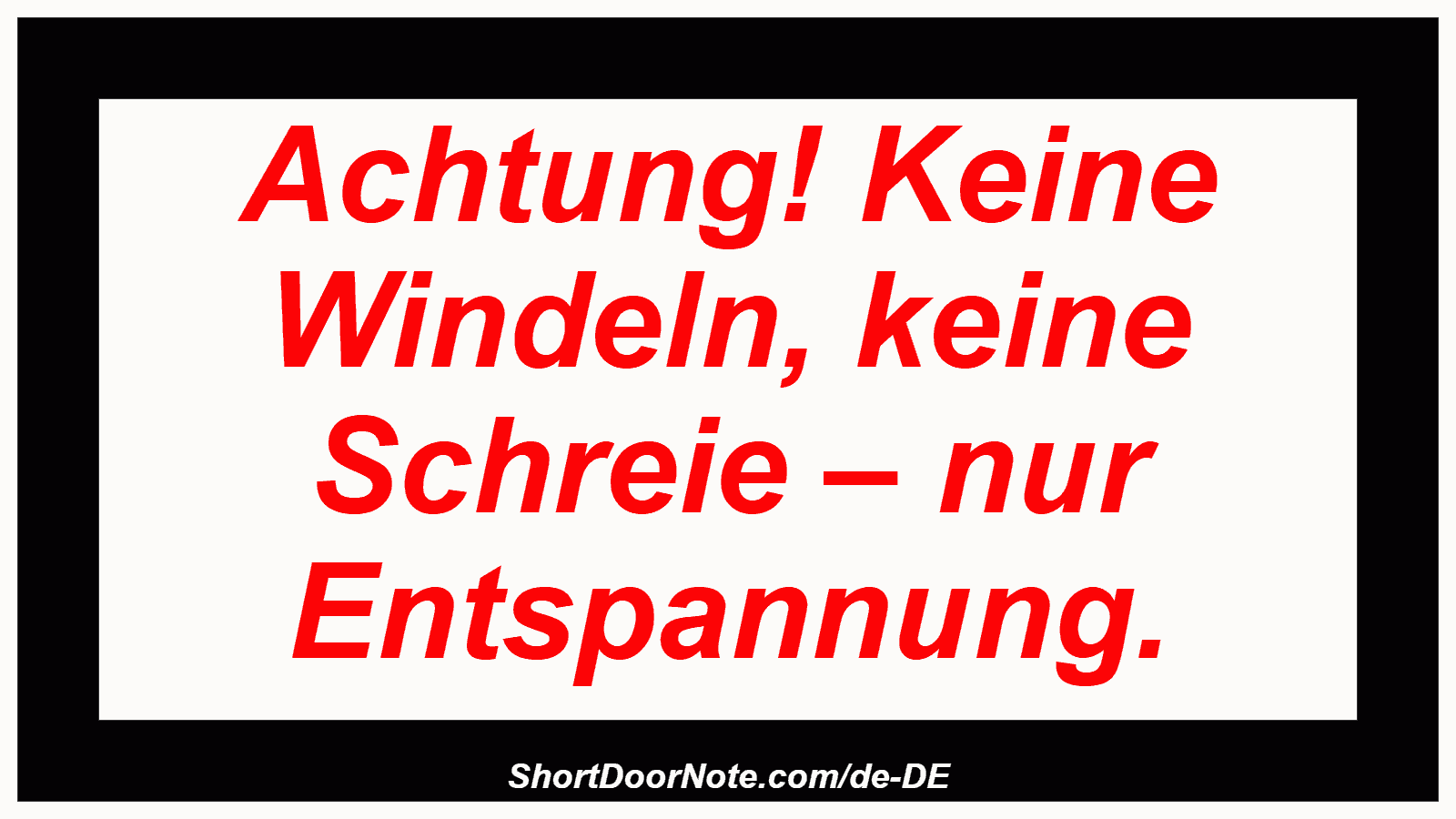 Achtung! Keine Windeln, keine Schreie – nur Entspannung.
