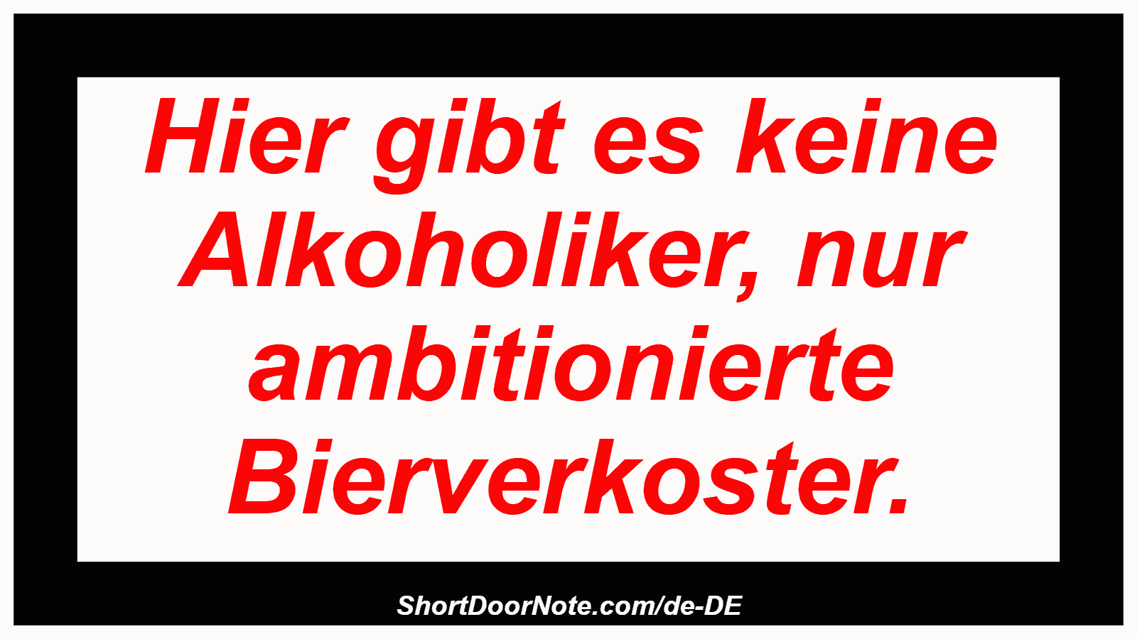 Hier gibt es keine Alkoholiker, nur ambitionierte Bierverkoster.
