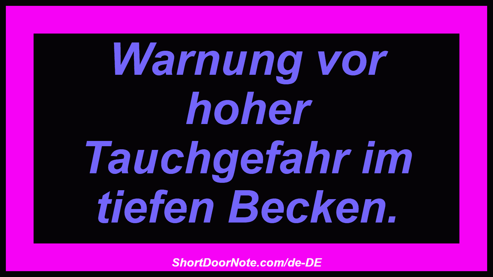 Warnung vor hoher Tauchgefahr im tiefen Becken.
