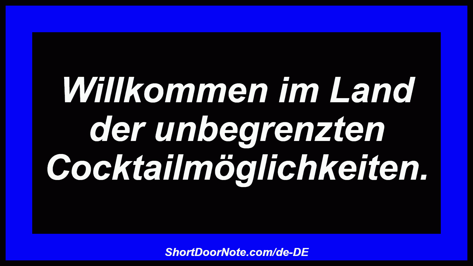 Willkommen im Land der unbegrenzten Cocktailmöglichkeiten.
