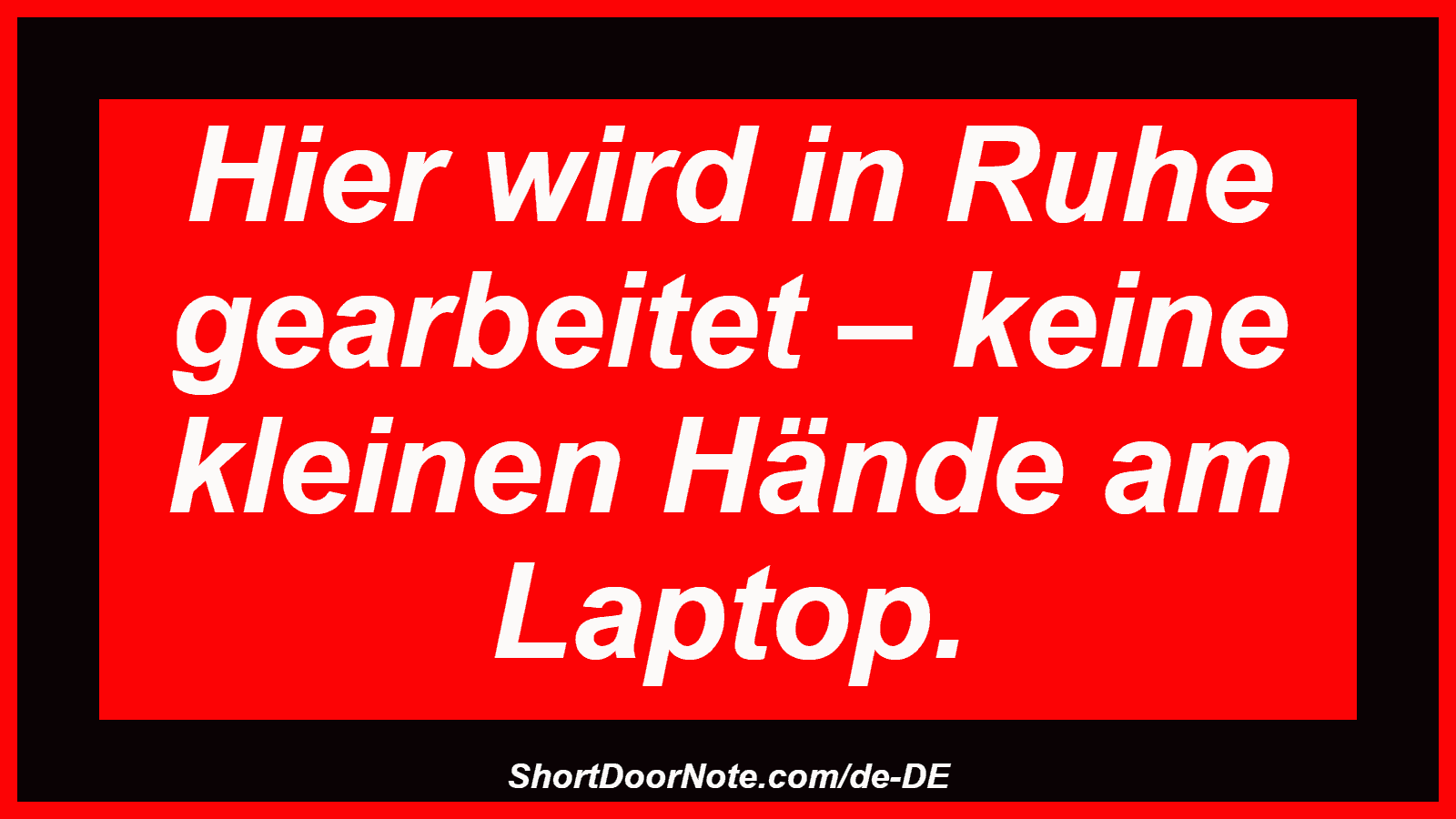 Hier wird in Ruhe gearbeitet – keine kleinen Hände am Laptop.

