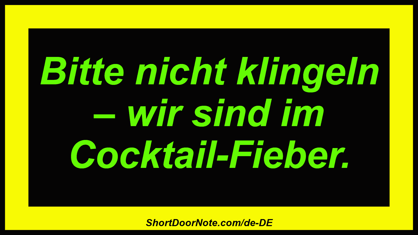 Bitte nicht klingeln – wir sind im Cocktail-Fieber.
