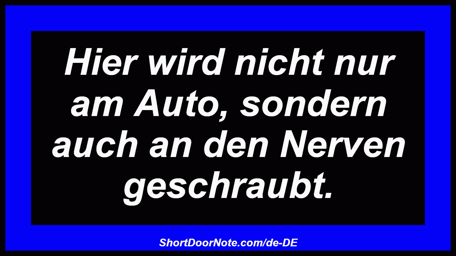 Hier wird nicht nur am Auto, sondern auch an den Nerven geschraubt.
