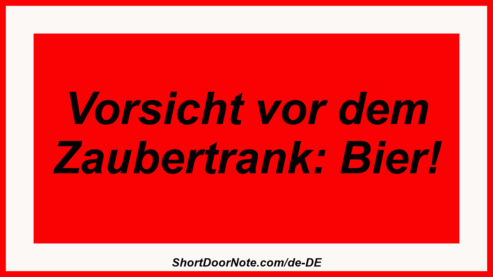 Vorsicht vor dem Zaubertrank: Bier!
