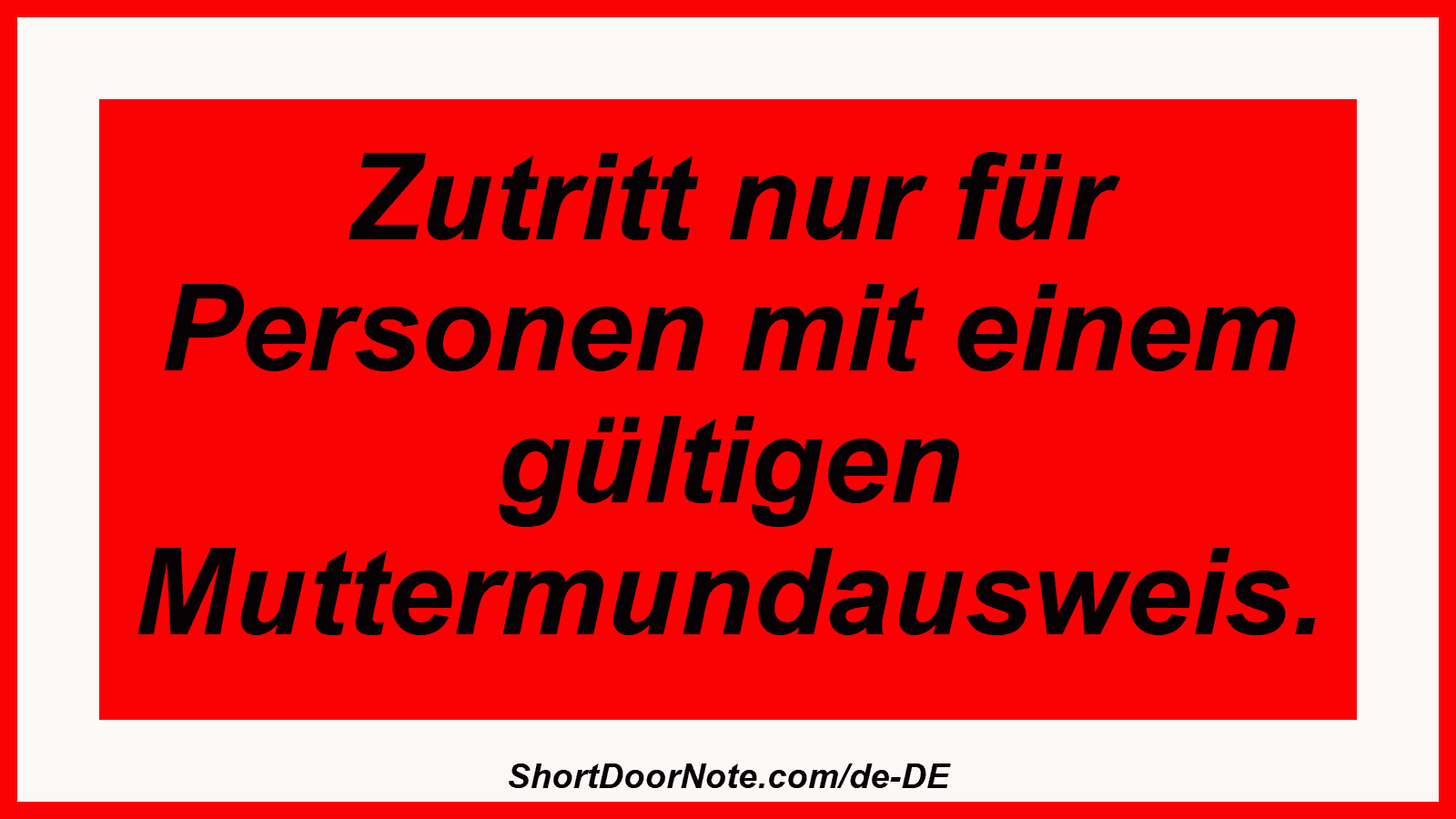 Zutritt nur für Personen mit einem gültigen Muttermundausweis.
