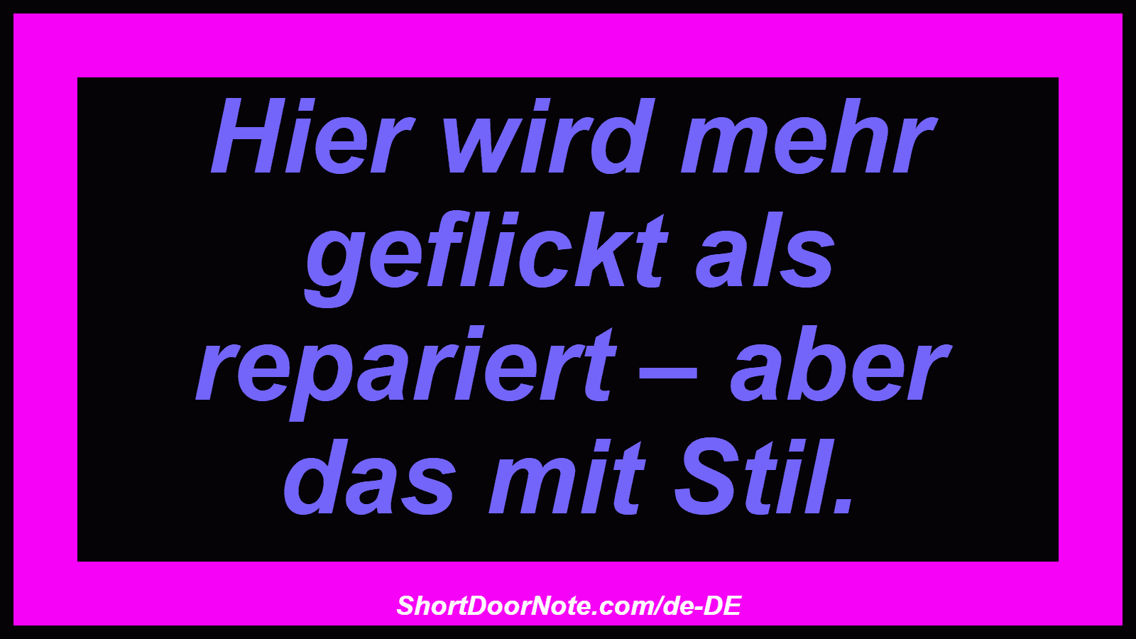 Hier wird mehr geflickt als repariert – aber das mit Stil.
