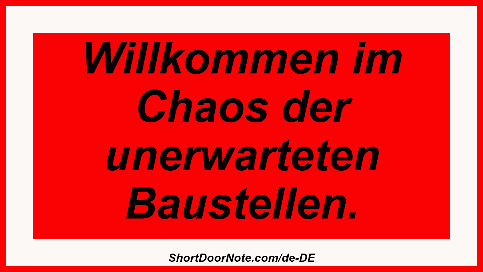 Willkommen im Chaos der unerwarteten Baustellen.
