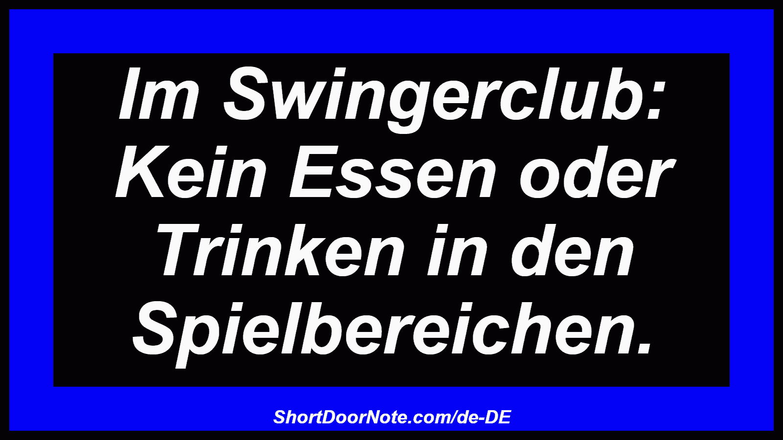 Im Swingerclub: Kein Essen oder Trinken in den Spielbereichen.
