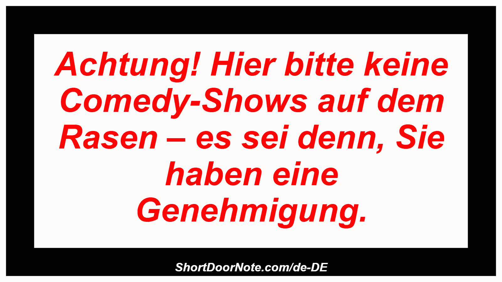 Achtung! Hier bitte keine Comedy-Shows auf dem Rasen – es sei denn, Sie haben eine Genehmigung.
