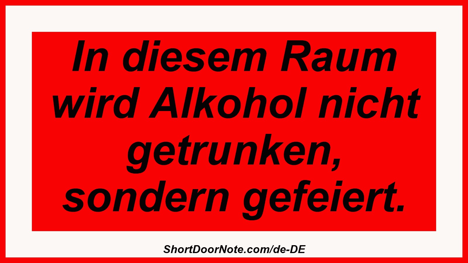 In diesem Raum wird Alkohol nicht getrunken, sondern gefeiert.
