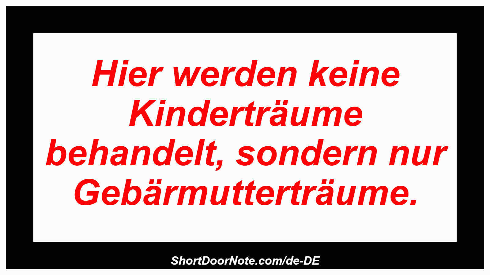 Hier werden keine Kinderträume behandelt, sondern nur Gebärmutterträume.
