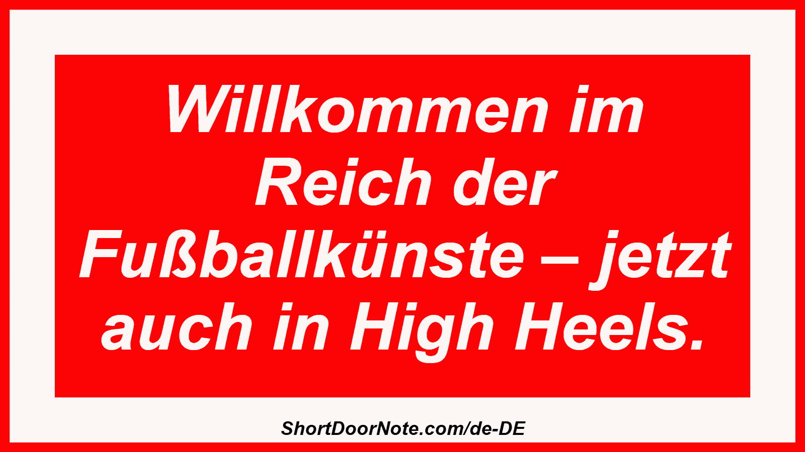 Willkommen im Reich der Fußballkünste – jetzt auch in High Heels.
