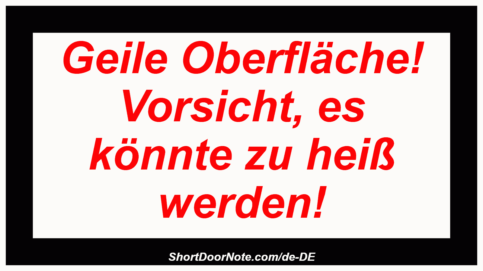 Geile Oberfläche! Vorsicht, es könnte zu heiß werden!
