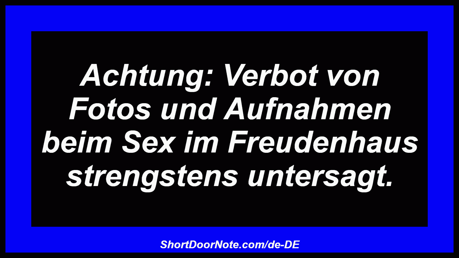 Achtung: Verbot von Fotos und Aufnahmen beim Sex im Freudenhaus strengstens untersagt.

