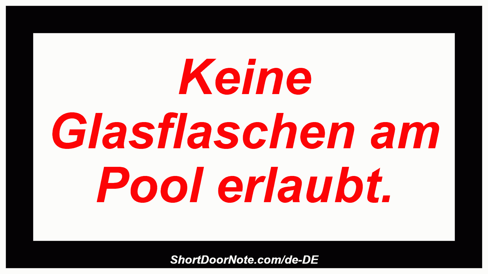 Keine Glasflaschen am Pool erlaubt.
