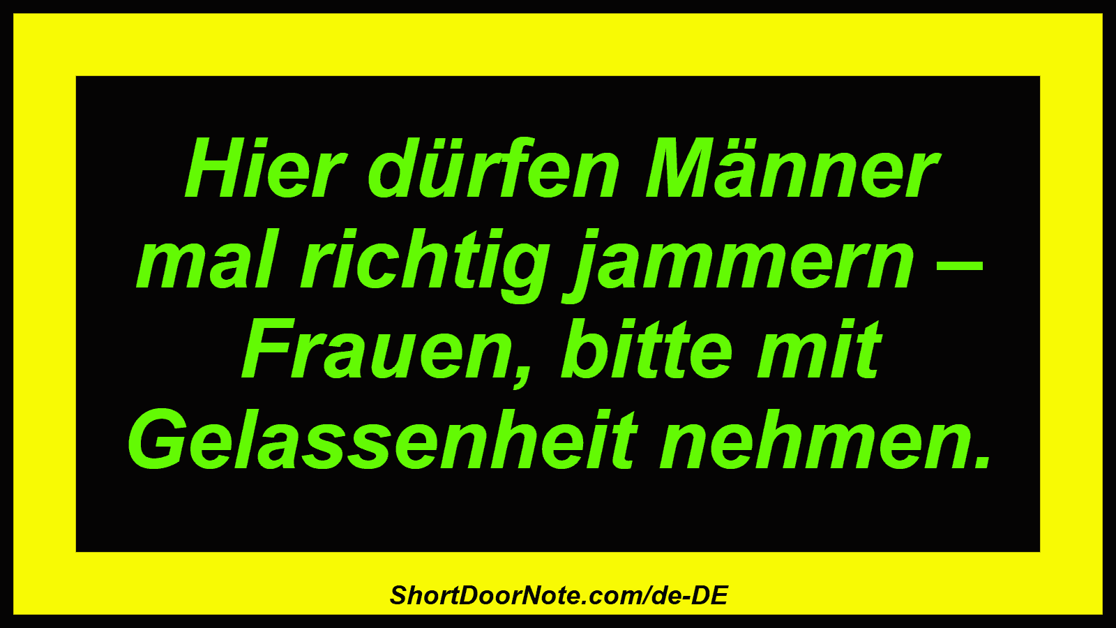 Hier dürfen Männer mal richtig jammern – Frauen, bitte mit Gelassenheit nehmen.
