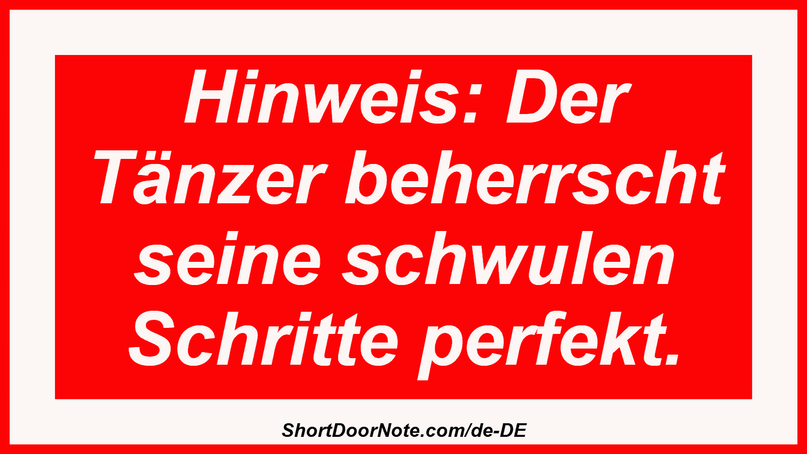 Hinweis: Der Tänzer beherrscht seine schwulen Schritte perfekt.
