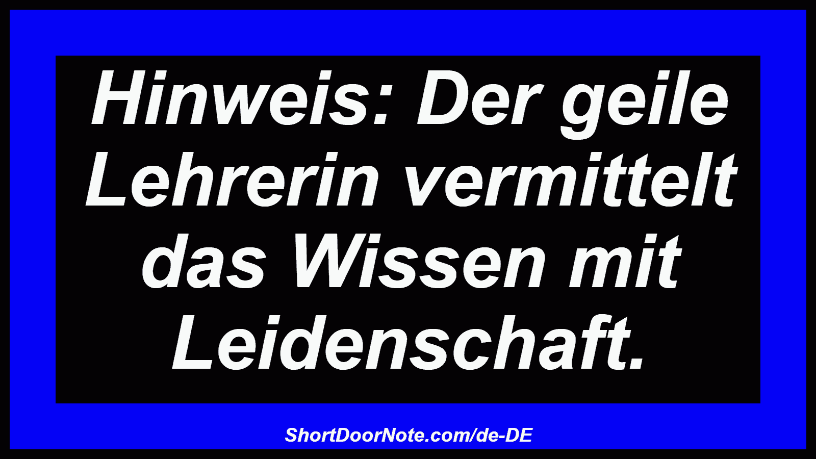 Hinweis: Der geile Lehrerin vermittelt das Wissen mit Leidenschaft.
