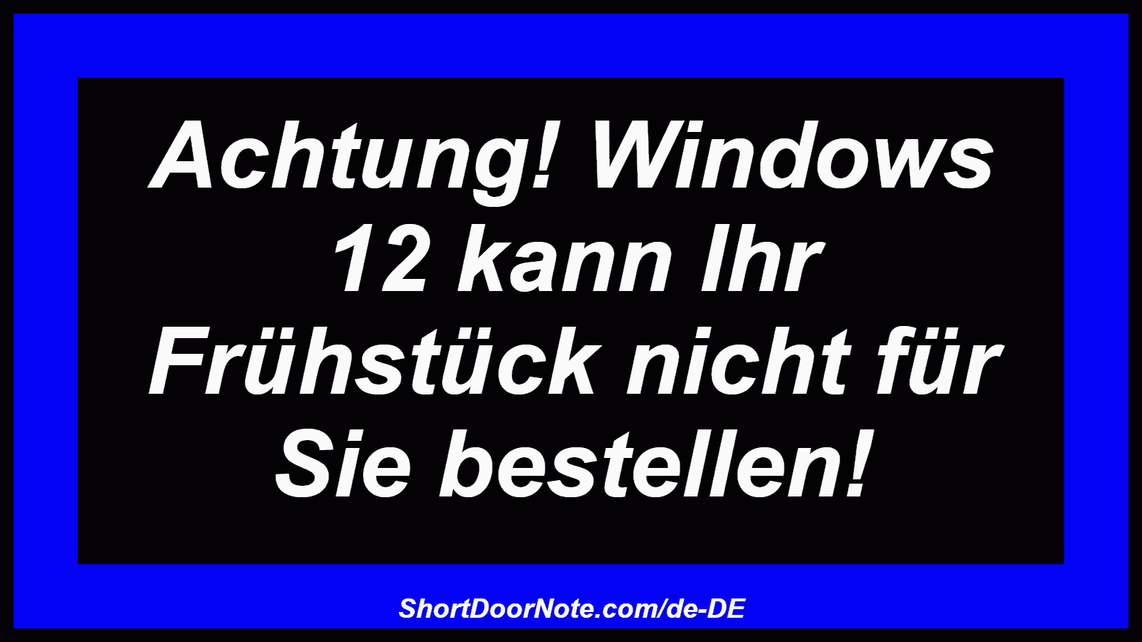 Achtung! Windows 12 kann Ihr Frühstück nicht für Sie bestellen!
