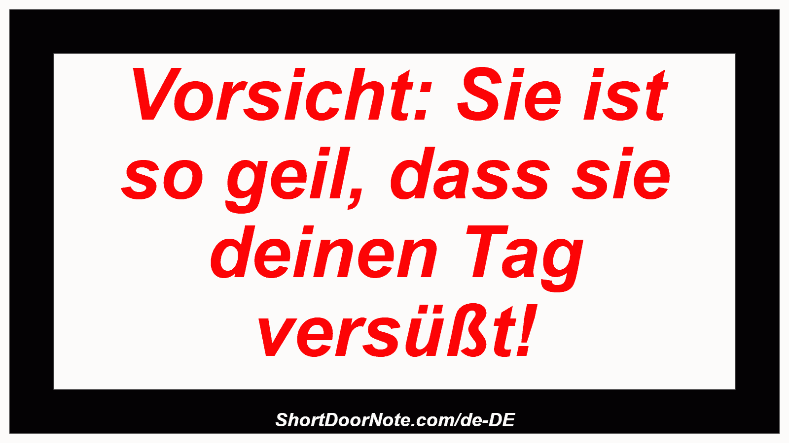 Vorsicht: Sie ist so geil, dass sie deinen Tag versüßt!
