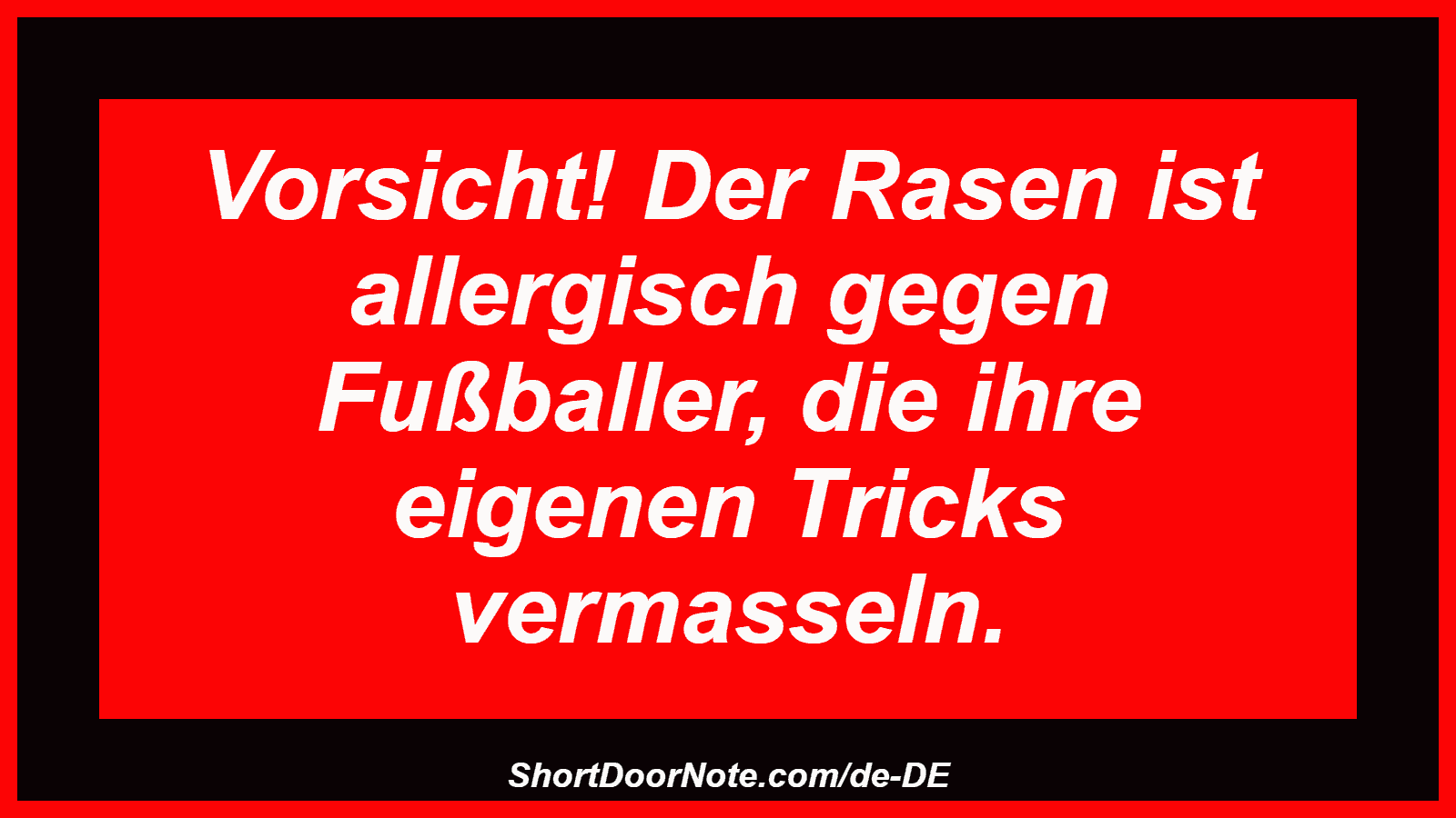 Vorsicht! Der Rasen ist allergisch gegen Fußballer, die ihre eigenen Tricks vermasseln.
