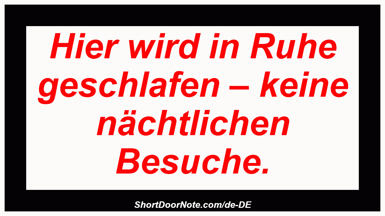 Hier wird in Ruhe geschlafen – keine nächtlichen Besuche.
