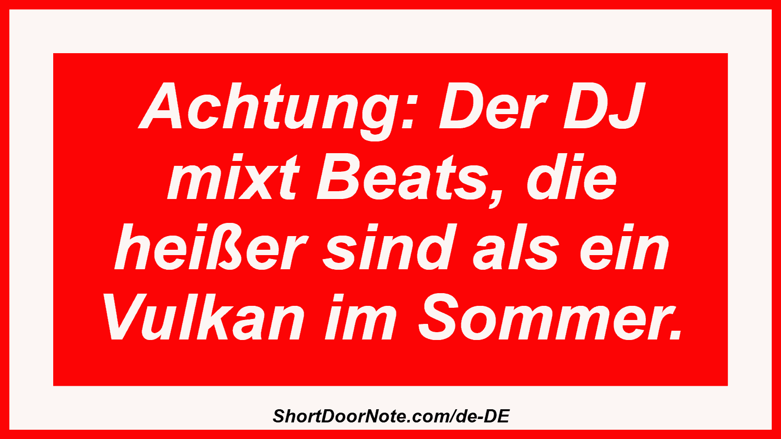 Achtung: Der DJ mixt Beats, die heißer sind als ein Vulkan im Sommer.
