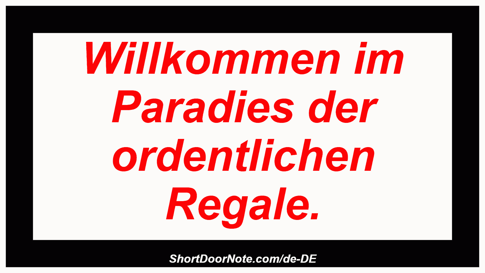Willkommen im Paradies der ordentlichen Regale.
