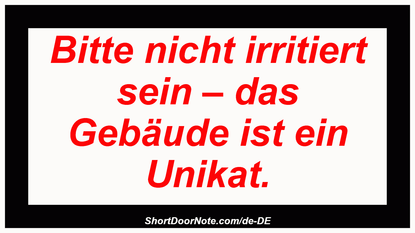 Bitte nicht irritiert sein – das Gebäude ist ein Unikat.
